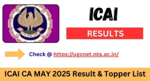 ICAI CA May 2025 Result Declared: Check Topper List & Pass Percentage
